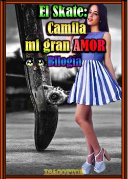 El skate: Camila mi gran amor